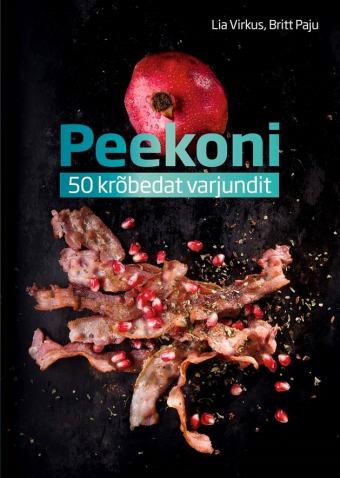 Peekoni 50 krõbedat varjundit | Britt Paju, Lia Virkus | Raamat